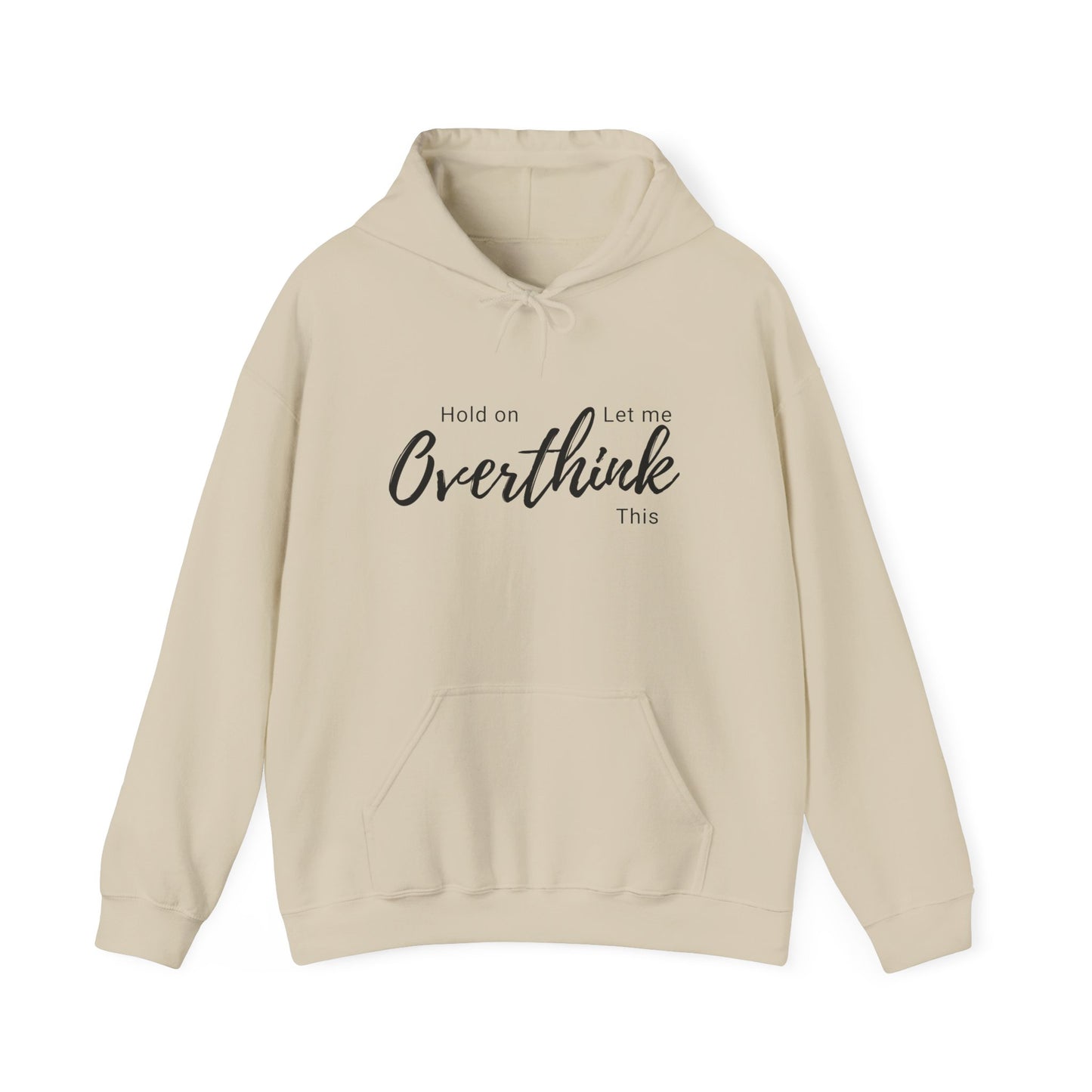 Hold on Let Me Overthink This Hoodie —  Cozy Hooddie