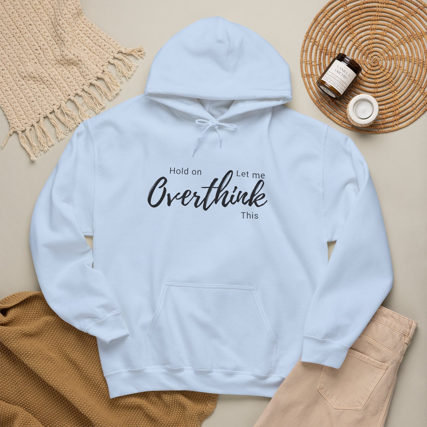 Hold on Let Me Overthink This Hoodie —  Cozy Hooddie