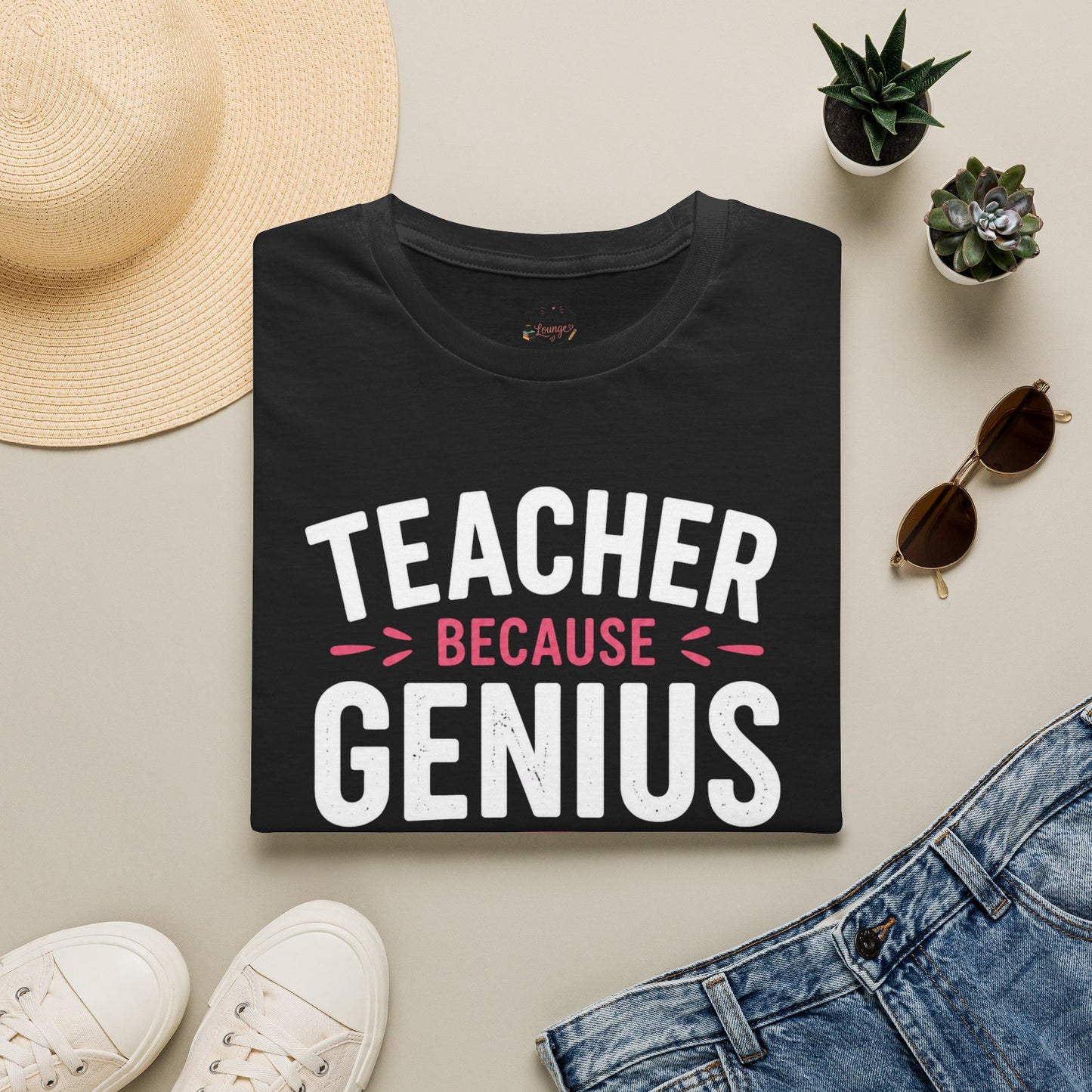 Teacher Because Genius T-Shirt — Funny Teacher Appreciation Tee (Isn't an Official Job Title)