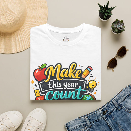 'Make This Year Count' Motivational Teacher & Student Back-to-School Tee