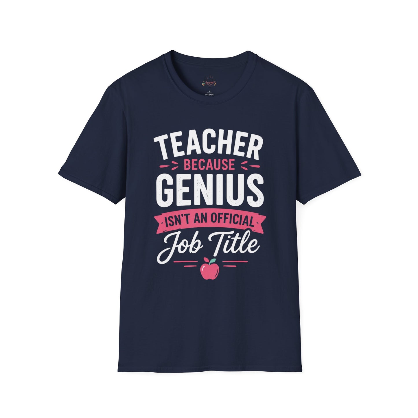 Teacher Because Genius T-Shirt — Funny Teacher Appreciation Tee (Isn't an Official Job Title)