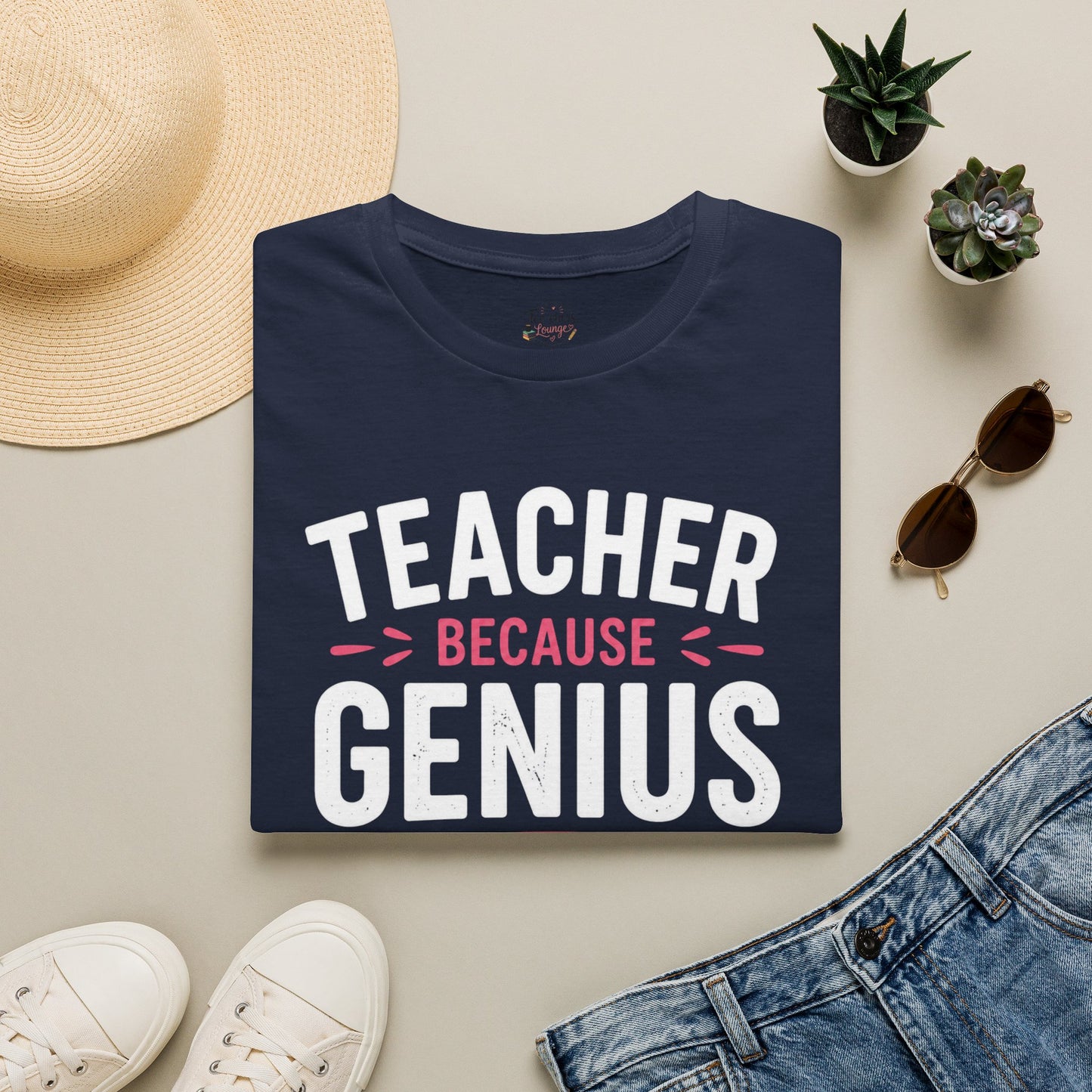 Teacher Because Genius T-Shirt — Funny Teacher Appreciation Tee (Isn't an Official Job Title)