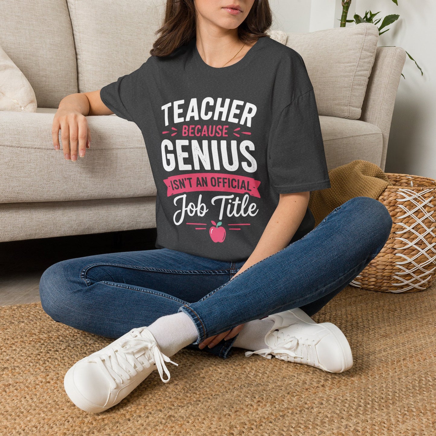 Teacher Because Genius T-Shirt — Funny Teacher Appreciation Tee (Isn't an Official Job Title)