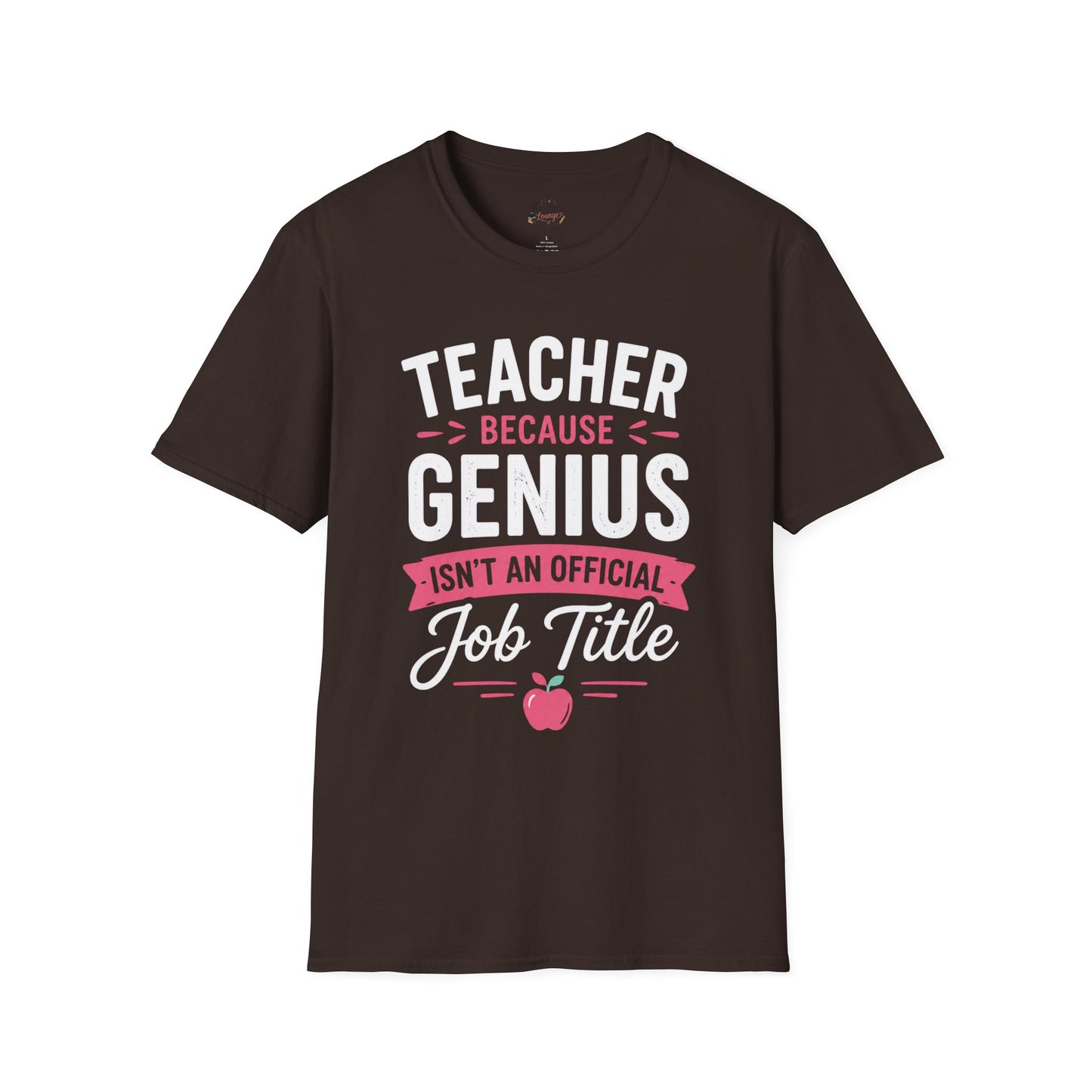 Teacher Because Genius T-Shirt — Funny Teacher Appreciation Tee (Isn't an Official Job Title)